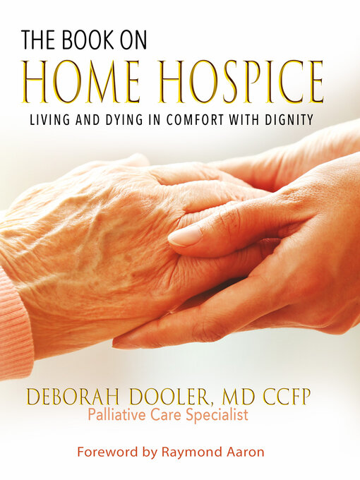 Title details for The Book On Home Hospice: Living and Dying in Comfort With Dignity by Deborah Dooler - Available